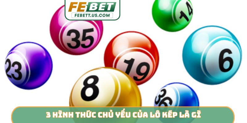 Lô Kép Là Gì - FEBET Gợi Ý Toàn Tập Về Con Số Trùng Lặp 3 hình thức chủ yếu của lô kép là gì
