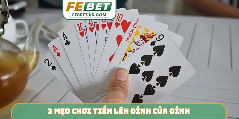 Giải Mã Luật Chơi Tiến Lên 3 Miền Từ Cao Thủ Của Febet 3 mẹo chơi tiến lên đỉnh của đỉnh