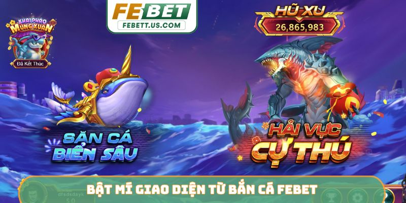 Bật mí giao diện từ bắn cá Febet