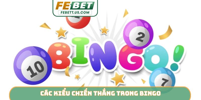 Cách Chơi Bingo - Chinh Phục Bảng Số Và Nhận Thưởng FEBET Các kiểu chiến thắng trong Bingo