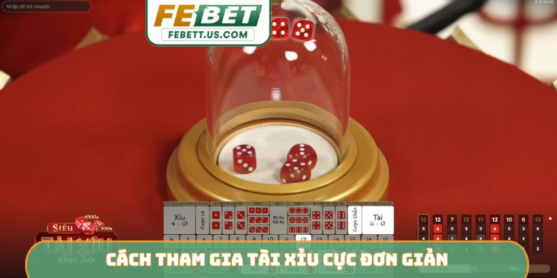 Cách Chơi Tài Xỉu Febet Thắng Lớn - 4 Mẹo Từ Cao Thủ Cách tham gia Tài Xỉu cực đơn giản