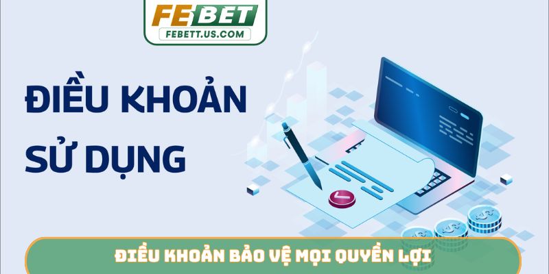 Điều khoản sử dụng febet Điều khoản bảo vệ mọi quyền lợi