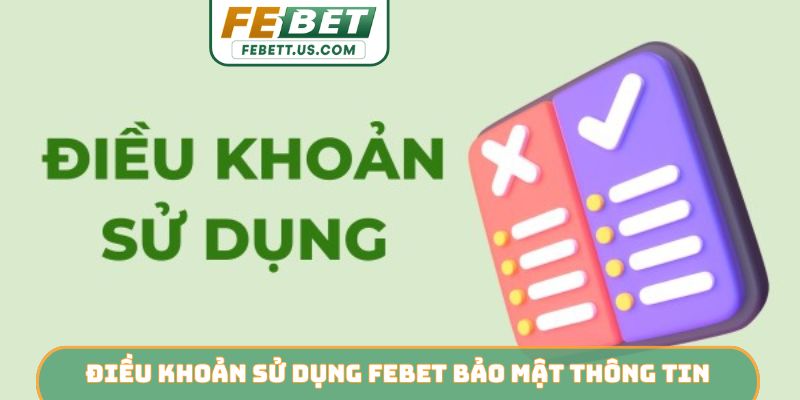 Điều khoản sử dụng febet Điều khoản sử dụng Febet bảo mật thông tin