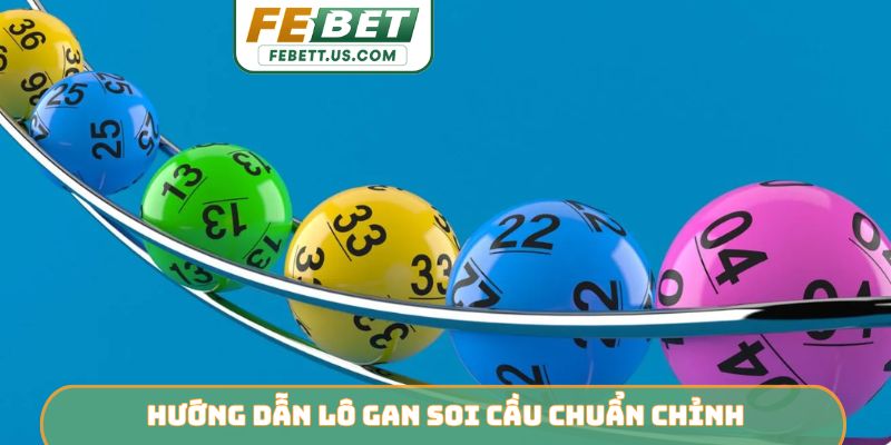 Hướng Dẫn Lô Gan FEBET - Cách Nhận Diện Và Bứt Phá Lợi Nhuận Hướng dẫn lô gan soi cầu chuẩn chỉnh