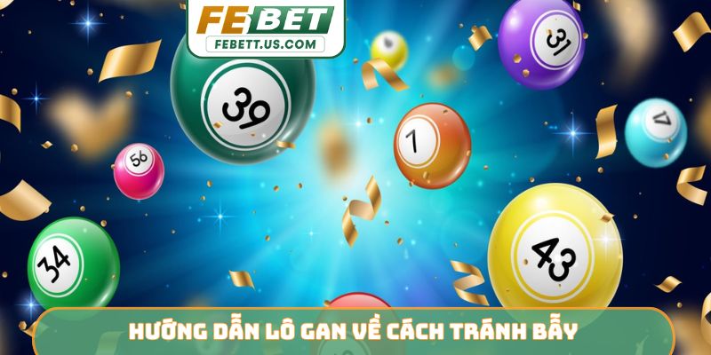 Hướng Dẫn Lô Gan FEBET - Cách Nhận Diện Và Bứt Phá Lợi Nhuận Hướng dẫn lô gan về cách tránh bẫy
