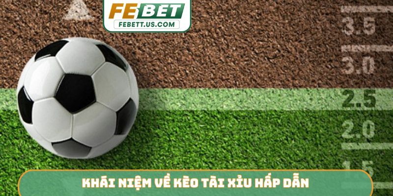 Khái niệm về kèo tài xỉu hấp dẫn