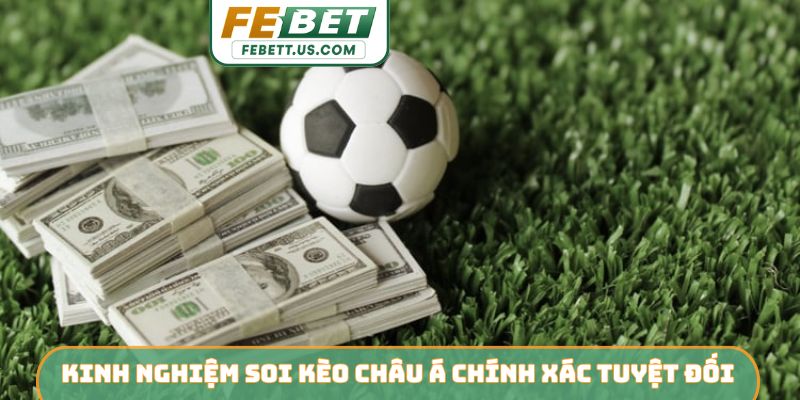 3 Kinh Nghiệm Soi Kèo Châu Á Từ Febet - Thắng Lớn Cực Dễ Kinh nghiệm soi kèo châu Á chính xác tuyệt đối