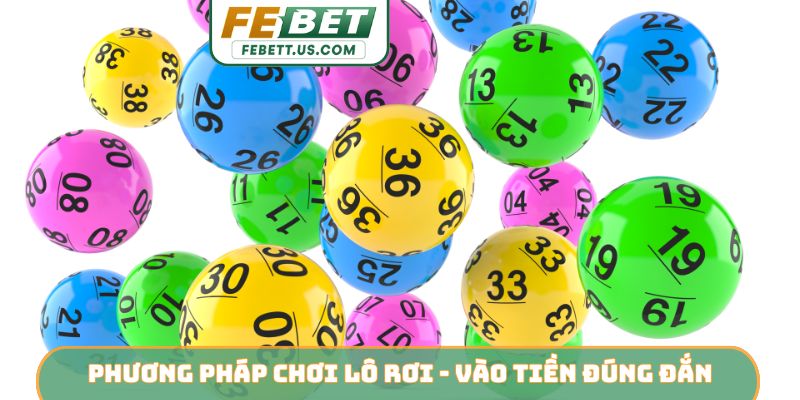 Phương Pháp Chơi Lô Rơi FEBET - Bắt Số Chính Xác Ăn 3 Ngày Phương pháp chơi lô rơi - Vào tiền đúng đắn