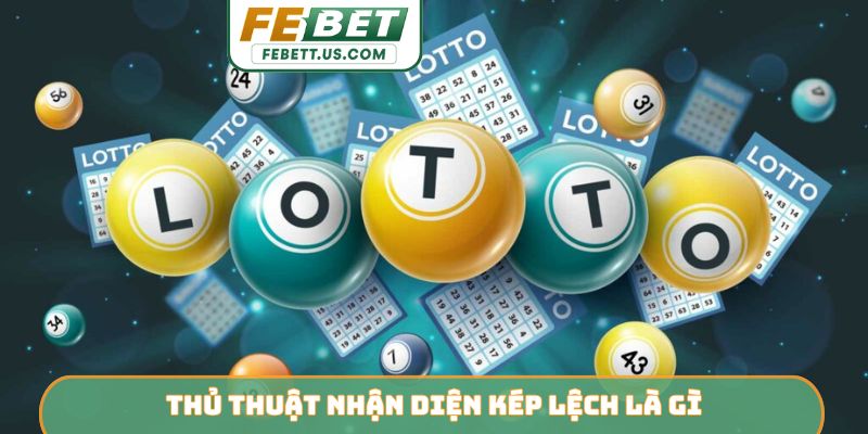 Kép Lệch Là Gì - Khám Phá Bí Ẩn Và Chiến Thuật Bất Bại FEBET Thủ thuật nhận diện kép lệch là gì