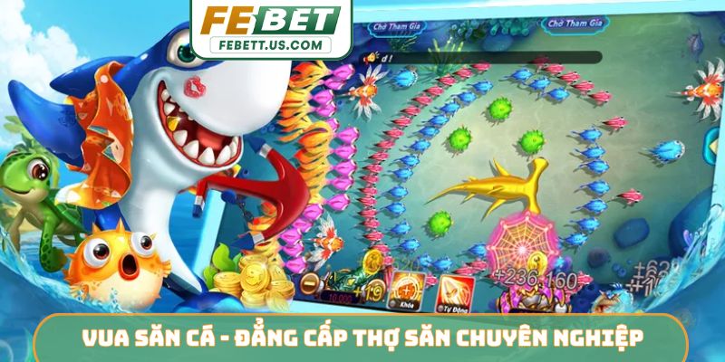 Review Top 6 Game Bắn Cá - Hành Trình Săn Hũ Vàng Đại Dương Vua Săn Cá - Đẳng cấp thợ săn chuyên nghiệp