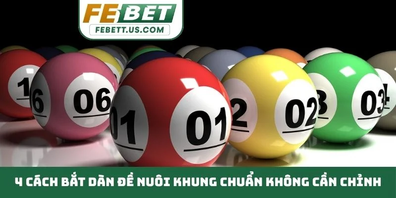 Cách Bắt Dàn Đề Nuôi Khung - Phương Pháp Đầu Tư Hiệu Quả 4 cách bắt dàn đề nuôi khung chuẩn không cần chỉnh