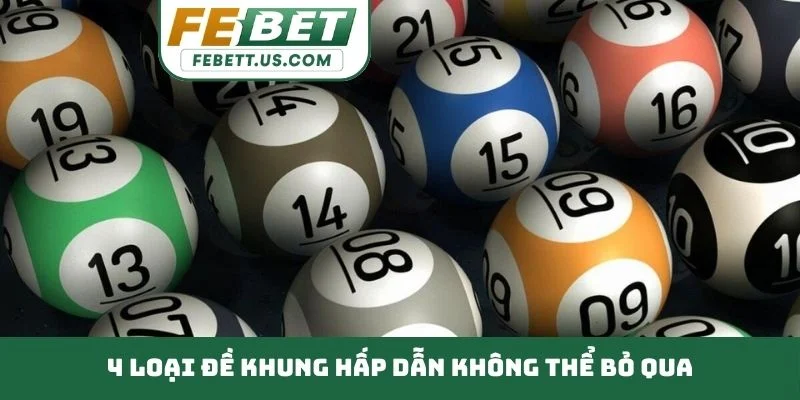 Cách Bắt Dàn Đề Nuôi Khung - Phương Pháp Đầu Tư Hiệu Quả 4 loại đề khung hấp dẫn không thể bỏ qua