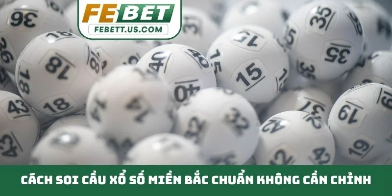 Bật Mí Phương Pháp Soi Cầu Xổ Số Miền Bắc Chuẩn Cùng FEBET Cách soi cầu xổ số miền Bắc chuẩn không cần chỉnh