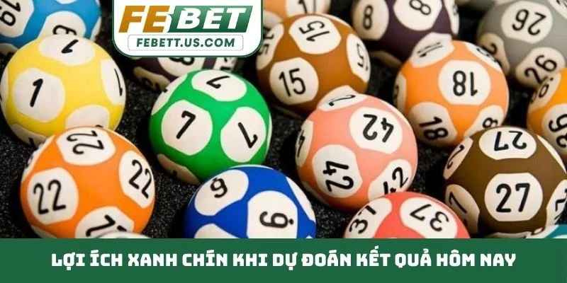 Dự Đoán Kết Quả Hôm Nay - Bí Quyết Chọn Lô Chuẩn Xác Lợi ích xanh chín khi dự đoán kết quả hôm nay