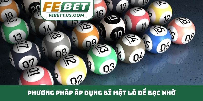 Bí Mật Lô Đề Bạc Nhớ - Phương Pháp Soi Cầu Siêu Chuẩn Xác Phương pháp áp dụng bí mật lô đề bạc nhớ
